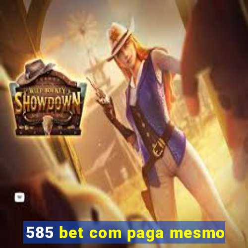 585 bet com paga mesmo